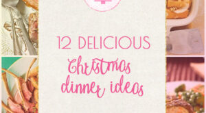 12 delicious Christmas dinner ideas – 30 something Urban Girl