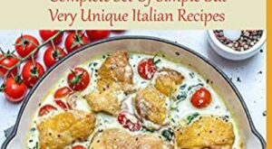 PDF/Ebook Classic Italian Cooking: Complete Set Of Simple But Very Unique Italian Recipes: Easy