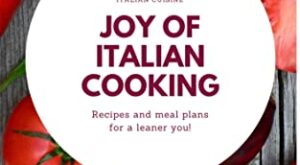 Joy of Italian Cooking: The Italian Cuisine