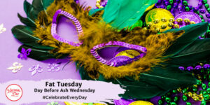 FAT TUESDAY – Day Before Ash Wednesday