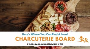Celebrate At Home With A Charcuterie Board in Greenville or Spartanburg, SC – Kidding Around Greenville