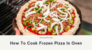 How To Cook Frozen Pizza In Oven – Kou Tou Bia – Kou Tou Bia