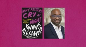 Kwame Alexander Wrote ‘Why Fathers Cry at Night’ for His Daughters – Shondaland.com