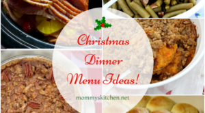 Christmas Dinner Menu Ideas — Mommy’s Kitchen – Mommyskitchen.net