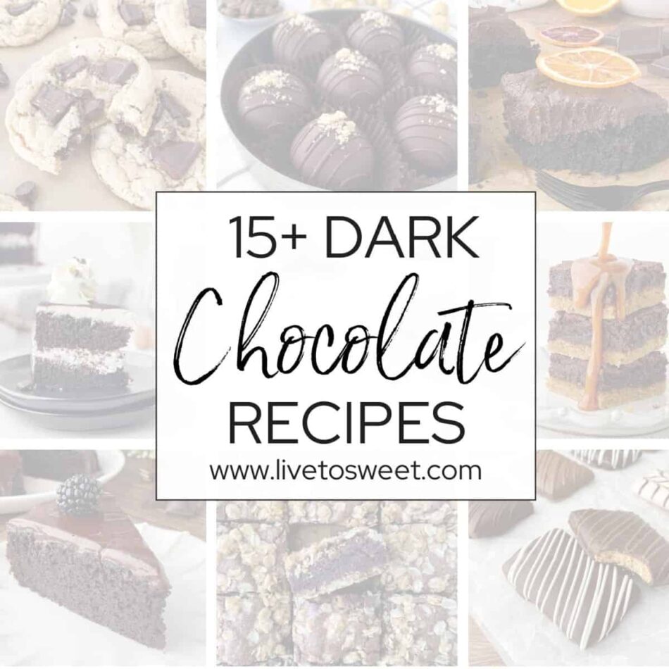 15+ Decadent Dark Chocolate Recipes – Live to Sweet