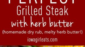 Perfect Grilled Steak – Juicy and Sizzling! | Recipe | Recipes, Grilling recipes, Bbq recipes