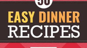 50 Easy Dinner Recipes To Try Tonight | Easy dinner, Easy dinner recipes, Easy meals