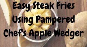 Easy Steak Fries with Pampered Chef’s Apple Wedger in 2023 | Pampered chef party, Pampered chef recipes, Pampered chef