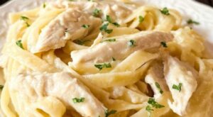 Authentic Italian Fettuccine Alfredo con Pollo Recipe – Simple Italian Cooking