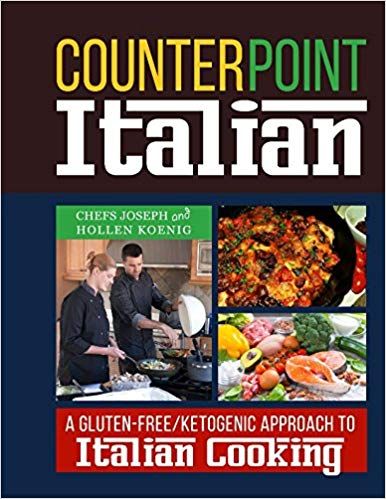 Counterpoint: Italian: A Gluten-Free/Ketogenic Approach to Italian Cooking | Italian cooking, Gluten free, Ketogenic