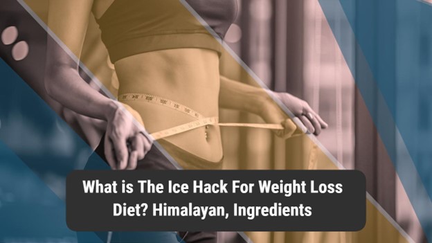 What is The Ice Hack For Weight Loss Diet? Himalayan, Ingredients – Deccan Herald