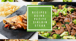 12 Recipes Using Petite Sirloin Steak – Super Safeway