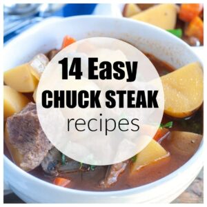 14 Chuck Steak Recipes