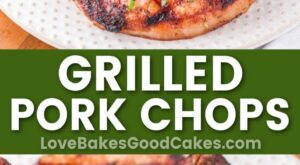 Grilled Pork Chops | Recipe | Grilled pork chops, Pork, Delicious dinner recipes