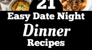 21 Easy Date Night Dinner Recipes | Night dinner recipes, Dinner date recipes, Romantic dinner recipes