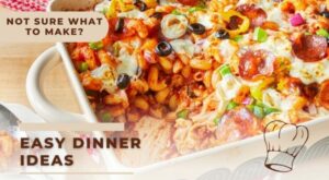 10 Easy Dinner Ideas When You’re Not Sure What To Make – Southwest Journal