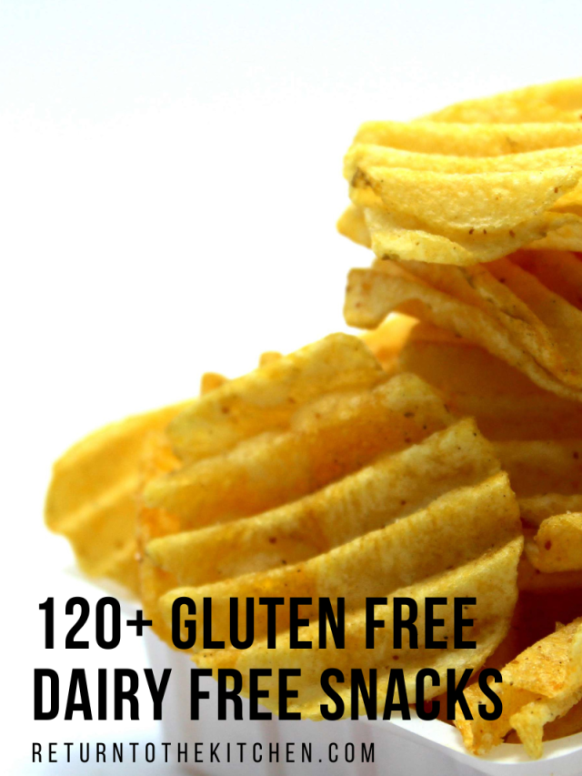 120+ Gluten Free Dairy Free Snacks You Can Buy or Make at Home – Return to the Kitchen