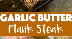 Garlic Butter Skillet Flank Steak Oven Recipe | Recipe | Flank steak recipes, Recipes, Cooking recipes