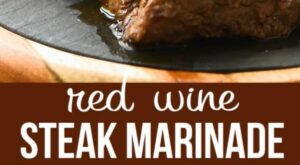red-wine-steak-marinade-[video]-|-beef-steak-recipes,-grilled-steak-recipes,-easy-steak-marinade-recipes