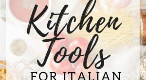 Kitchen Essentials For Italian Cooking