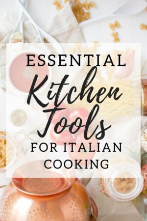 Kitchen Essentials For Italian Cooking