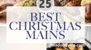 25 Best Christmas Mains and Entrees – Ahead of Thyme