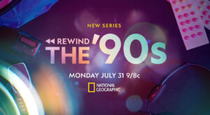 Monday, July 31: Take a Nostalgic Journey With Nat Geo’s ‘Rewind … – Channel Guide Magazine