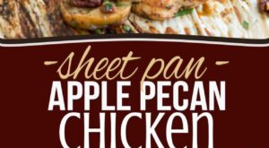 Sheet Pan Apple Pecan Chicken | Recipe | Sheet pan dinners recipes, Sheet pan dinners, Sheet pan cooking – B R Pinterest