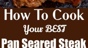 Pan Seared Steaks Recipe | Seared steak recipe, Steak recipes pan seared, Grilled steak recipes