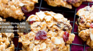 9 Exotic Gluten Free Snack Ideas For Keto Followers