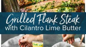 Grilled Flank Steak is an easy and simple thing you can make for dinner all summer long. This … | Flank steak recipes grilled, Cilantro recipes, Flank steak recipes