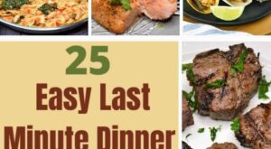 25 Easy Last Minute Dinner Ideas