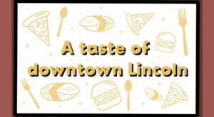 A taste of downtown Lincoln
