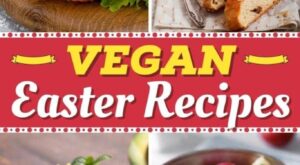33 Easy Vegan Easter Recipes – Insanely Good – Insanely Good Recipes