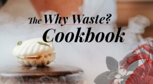 Download ‘The Why Waste? Cookbook’ – Fine Dining Lovers Intl