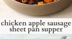 Chicken Apple Sausage Sheet Pan Supper – Mad About Food [Video] | Sheet pan dinners healthy, Sheet pan meals … – B R Pinterest