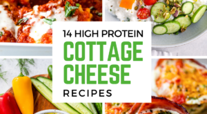 14 High Protein Cottage Cheese Recipes You Need to Try