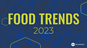 McKinney Launches 2023 Food Trends Report  | LBBOnline