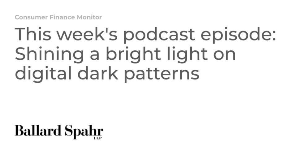 This week’s podcast episode: Shining a bright light on digital dark patterns